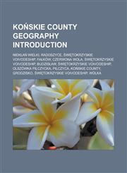 Ko Skie County Geography Introduction Niek a Wielki, Radoszyce, Wi Tokrzyskie Voivodeship, Fa Kow, Czerwona Wola, Wi Tokrzyskie Voivodeship, Budzis a,1157049591,9781157049593