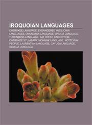 Iroquoian languages Cherokee language, Endangered Iroquoian languages, Onondaga language, Oneida language, Tuscarora language,1156506875,9781156506875