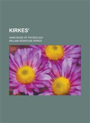 Kirkes'; Hand-Book of Physiology,1234181428,9781234181420