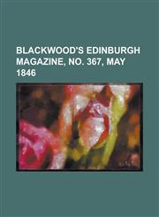 Blackwood's Edinburgh Magazine, No. 367, May 1846 Volume 59,1153826003,9781153826006