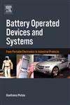 Battery Operated Devices and Systems From Portable Electronics to Industrial Products,0444532145,9780444532145