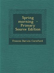 Spring Morning - Primary Source Edition,1287834183,9781287834182