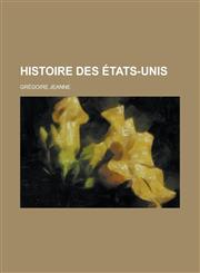 Histoire Des Etats-Unis,1154254518,9781154254518