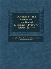 Outlines of the Science and Practice of Medicine - Primary Source Edition,128792316X,9781287923169