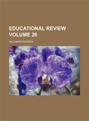 Educational review Volume 26,1236413288,9781236413284