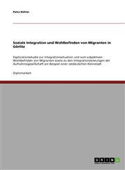 Soziale Integration Und Wohlbefinden Von Migranten in Gorlitz,3638837661,9783638837668