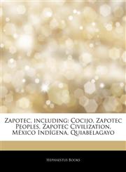 Articles On Zapotec, including Cocijo, Zapotec Peoples, Zapotec Civilization, MÃ©xico IndÃ­gena, Quiabelagayo,1242487654,9781242487651