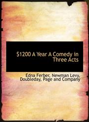 $1200 A Year A Comedy in Three Acts,1140262424,9781140262428