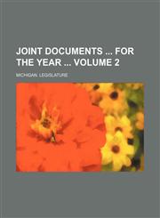 Joint documents  for the year  Volume 2,1130966747,9781130966749