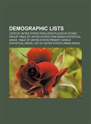 Demographic lists Lists of United States populated places by ethnic group, Table of United States Core Based Statistical Areas,115724081X,9781157240815