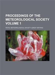 Proceedings of the Meteorological Society Volume 1,1130649237,9781130649239