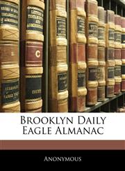 Brooklyn Daily Eagle Almanac,1142103161,9781142103163