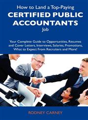 How to Land a Top-Paying Certified Public Accountants Job Your Complete Guide to Opportunities, Resumes and Cover Letters, Interviews, Salaries, Prom,1743471947,9781743471944