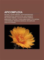 Apicomplexa Malaria, Toxoplasmosis, Cryptosporidiosis, Haemoproteus, Sarcocystis: Host-parasite relations, Babesia, Leucocytozoon, Eimeria,1155942817,9781155942810