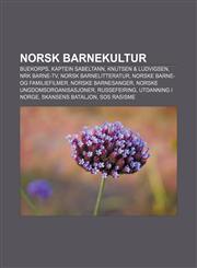Norsk barnekultur Buekorps, Kaptein Sabeltann, Knutsen & Ludvigsen, NRK Barne-TV, Norsk barnelitteratur, Norske barne- og familiefilmer,1233372785,9781233372782