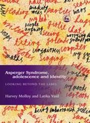 Asperger Syndrome, Adolescence, and Identity Looking Beyond the Label,1843101262,9781843101260