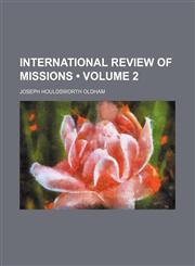 International Review of Missions (Volume 2),1154223086,9781154223088