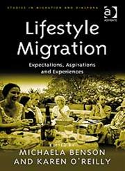 Lifestyle Migration Expectations, Aspirations and Experiences,075467567X,9780754675679