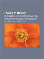 Roads in Russia Roads in Siberia, Streets in Russia, European route E20, Berlinka, Russian federal highways, M56 Kolyma highway,115601400X,9781156014004