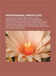 Professional wrestlers Female professional wrestlers, Jewish professional wrestlers, LGBT professional wrestlers, Male professional wrestlers,1156959357,9781156959350