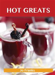Hot Greats Delicious Hot Recipes, the Top 99 Hot Recipes,1486461085,9781486461080