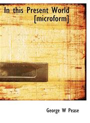 In this Present World [microform],1116023938,9781116023930