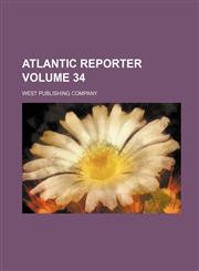 Atlantic Reporter Volume 34,1130650197,9781130650198