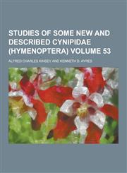 Studies of Some New and Described Cynipidae (Hymenoptera) Volume 53,1230372423,9781230372426