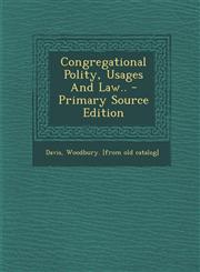 Congregational Polity, Usages and Law.. - Primary Source Edition,1295550741,9781295550746