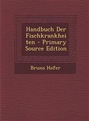 Handbuch Der Fischkrankheiten - Primary Source Edition,1295693240,9781295693245