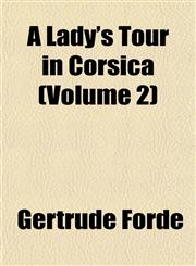 A Lady's Tour in Corsica (Volume 2),1152554921,9781152554924