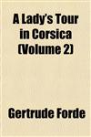 A Lady's Tour in Corsica (Volume 2),1152554921,9781152554924