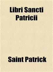 Libri Sancti Patricii,1154764516,9781154764512