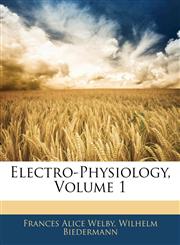 Electro-Physiology, Volume 1,1143966929,9781143966927