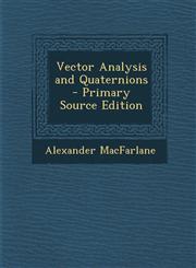 Vector Analysis and Quaternions - Primary Source Edition,1293763802,9781293763803