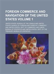 Foreign commerce and navigation of the United States Volume 1,1230151400,9781230151403