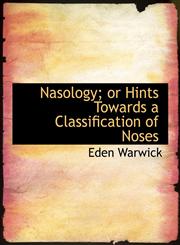 Nasology; or Hints Towards a Classification of Noses,1115348086,9781115348089