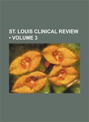 St. Louis clinical review (Volume 3),1154377849,9781154377842