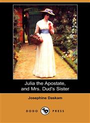 Julia the Apostate, and Mrs. Dud's Sister (Dodo Press),1406580090,9781406580099