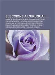 Eleccions a l'Uruguai Candidats presidencials uruguaians, Eleccions presidencials de l'Uruguai de 2009,1232758841,9781232758846