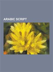 Arabic Script Arabic Alphabet, Arabic Chat Alphabet, History of the Arabic Alphabet, Romanization of Arabic, Modern Arabic Mathemati,1230560033,9781230560038