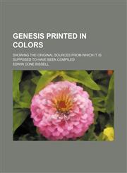 Genesis printed in colors; showing the original sources from which it is supposed to have been compiled,1236498054,9781236498052