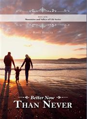 Better Now Than Never - Mountains and Valleys of Life,1460242394,9781460242391