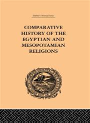 Comparative History of the Egyptian and Mesopotamian Religions, Vol I - History of the Egyptian Religion,0415244617,9780415244619