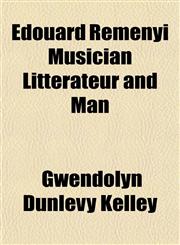 Edouard Remenyi Musician Litterateur and Man,1152890727,9781152890725