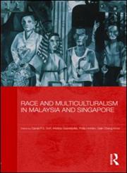Race and Multiculturalism in Malaysia and Singapore,0415625408,9780415625401