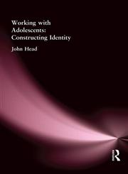Working With Adolescents: Constructing Identity (Master Classes in Education Series),0750706430,9780750706438