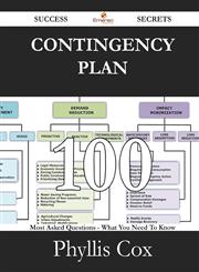 Contingency Plan 100 Success Secrets - 100 Most Asked Questions on Contingency Plan - What You Need to Know,1488530742,9781488530746