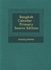 Bangkok Calendar - Primary Source Edition,1294007874,9781294007876