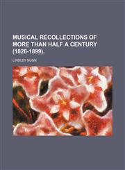 Musical Recollections of More Than Half a Century (1826-1899).,1151358622,9781151358622